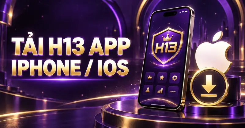 Hướng Dẫn Tải H13 App Trên iPhone, iPad (iOS)